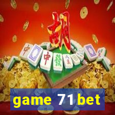 game 71 bet
